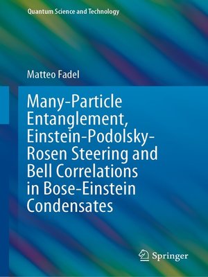 cover image of Many-Particle Entanglement, Einstein-Podolsky-Rosen Steering and Bell Correlations in Bose-Einstein Condensates